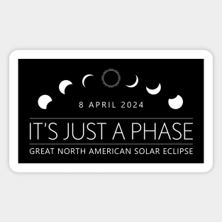 It's Just a Phase - Solar Eclipse 2024 Magnet